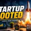 StartupBooted: A Guide to Startup Growth